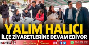 Yalım Halıcı ilçe ziyaretlerine devam ediyor