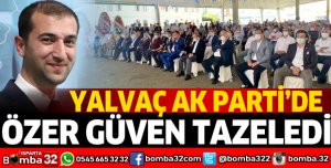 YALVAÇ AK PARTİ'DE ÖZER GÜVEN TAZELEDİ
