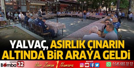Yalvaç asırlık çınarın altında bir araya geldi