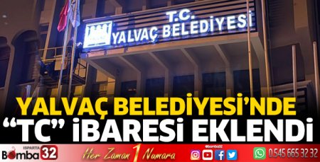 Yalvaç belediye binasına TC ibaresi eklendi