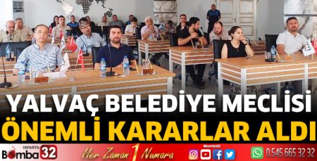 Yalvaç Belediye Meclisi önemli kararlar aldı