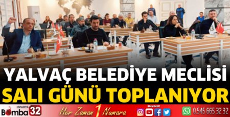 Yalvaç Belediye Meclisi salı günü toplanıyor