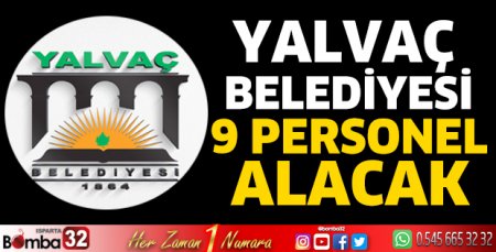 Yalvaç Belediyesi 9 personel alacak