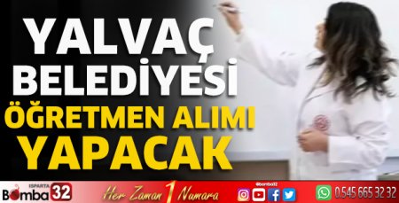 Yalvaç Belediyesi, öğretmen alımı yapacak