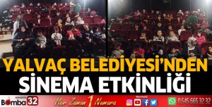 Yalvaç Belediyesi'nden sinema etkinliği