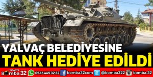 YALVAÇ BELEDİYESİNE TANK HEDİYE EDİLDİ