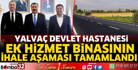 Yalvaç Devlet Hastanesi Ek Hizmet Binasının ihale aşaması tamamlandı  