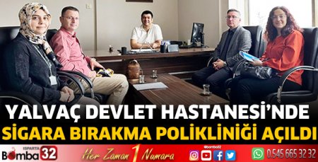 Yalvaç Devlet Hastanesi’nde Sigara Bırakma Polikliniği açıldı