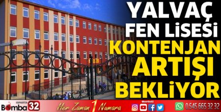 Yalvaç Fen Lisesi kontenjan artışı bekliyor