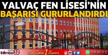 Yalvaç Fen Lisesi'nin başarısı gururlandırdı