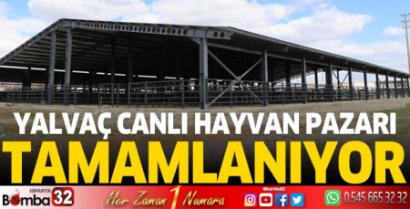 Yalvaç hayvan pazarı tamamlanıyor