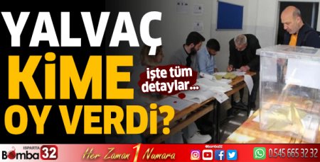 Yalvaç kime oy verdi?