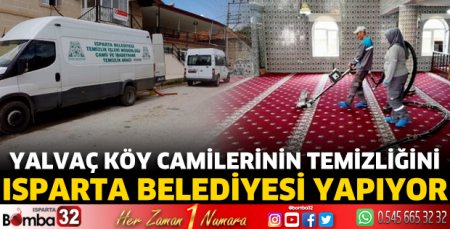 Yalvaç köy camilerinin temizliğini Isparta Belediyesi yapıyor