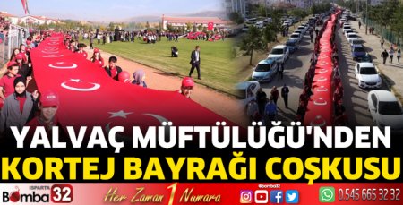 Yalvaç Müftülüğü'nden Kortej Bayrağı coşkusu