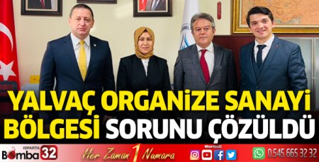 Yalvaç Organize Sanayi Bölgesi sorunu çözüldü