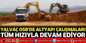 Yalvaç OSB’de altyapı çalışmaları sürüyor