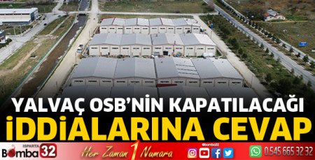 Yalvaç OSB'nin kapatılacağı iddialarına cevap