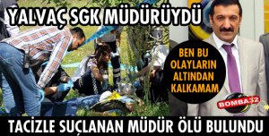 YALVAÇ SGK MÜDÜRÜ ÖLÜ BULUNDU