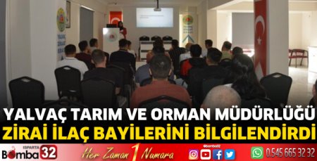 Yalvaç Tarım ve Orman Müdürlüğü, Zirai İlaç Bayilerini bilgilendirdi