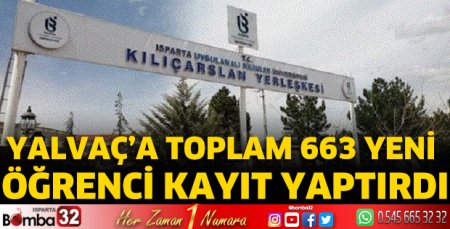 Yalvaç’a toplam 663 yeni öğrenci kayıt yaptırdı