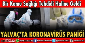 YALVAÇ’TA KORONAVİRÜS PANİĞİ