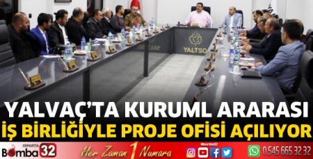 Yalvaç’ta kurumlar arası iş birliğiyle Proje Ofisi açılıyor