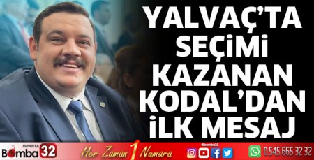 Yalvaç’ta seçimi kazanan Kodal’dan ilk mesaj