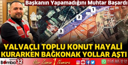 Yalvaçlı toplu konut hayali kurarken Bağkonak yollar aştı