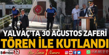 Yalvaç'ta 30 Ağustos tören ile kutlandı