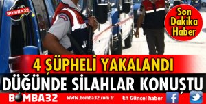 YALVAÇ'TA DÜĞÜNDE HAVAYA ATEŞ AÇAN 4 KİŞİ YAKALANDI
