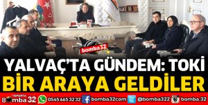 YALVAÇ'TA GÜNDEM TOKİ