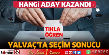 Yalvaç'ta hangi aday kazandı?