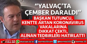 YALVAÇ'TA KORONAVİRÜS ALARMI