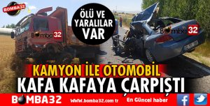 YALVAÇTA OTOMOBİL İLE KAMYON KAFA KAYA ÇARPIŞTI