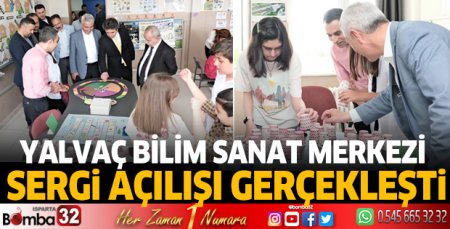 Yalvaç'ta  Bilim Sanat Merkezinin sergi açılışı gerçekleşti