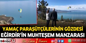 Yamaç paraşütçülerinin gözdesi Eğirdir'in muhteşem manzarası