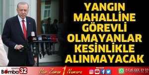Yangın mahalline görevli olmayanlar kesinlikle alınmayacak