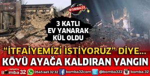 YANGIN SONRASI KÖY HALKI AYAKLANDI