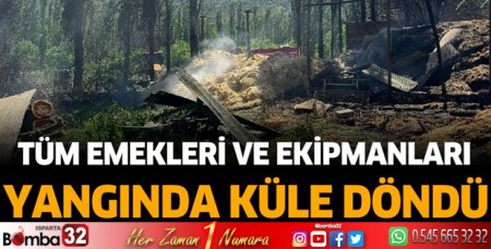 Yangın tüm emekleri ve ekipmanlarını küle çevirdi