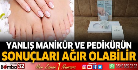 Yanlış manikür ve pedikürün sonuçları ağır olabilir