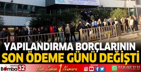Yapılandırma borçlarının son ödeme tarihi değişti