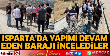 Yapımı devam eden barajı incelediler