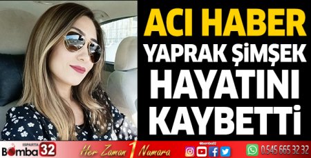 Yaprak Şimşek hayatını kaybetti