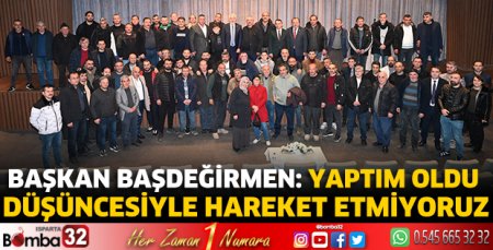 Yaptım oldu düşüncesiyle hareket etmiyoruz