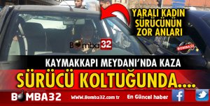 ISPARTA'DA YARALI KADIN SÜRÜCÜNÜN ZOR ANLARI
