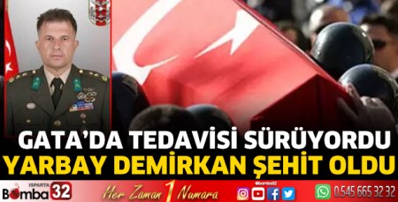 Yarbay Demirkan, GATA'da şehit oldu