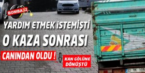 YARDIM ETMEK İSTEMİŞTİ AMA...