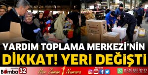 Yardım toplama merkezini yeri değişti