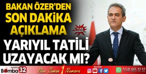 Yarıyıl tatili uzayacak mı? Bakan Özer'den son dakika açıklamalar