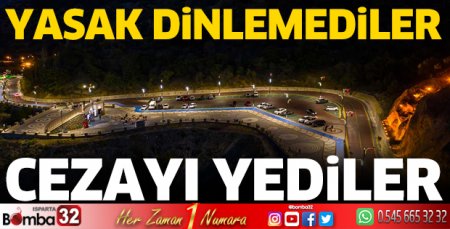 Yasağa uymayanlar cezayı yedi